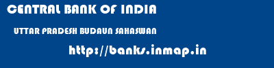 CENTRAL BANK OF INDIA  UTTAR PRADESH BUDAUN SAHASWAN   banks information 
